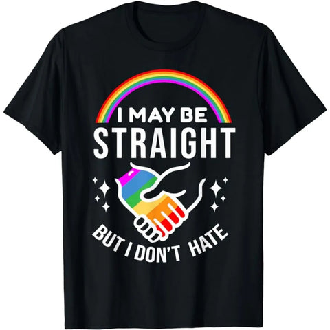 I May Be Straight But I Don't Hate LGBT Gay Pride T-Shirt High Quality Cotton Summer Graphic T Shirts Men Clothing Gift Tee Top